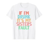 If I'm Drunk It's My Sisters Fault T-Shirt Graphique avec Valeur, Homme, Blanc, S