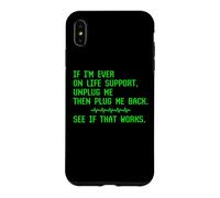 If I'm Ever on Life Support Unplug Me Tech Repair G lague Coque pour iPhone XS Max