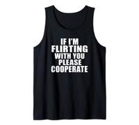 If I'm Flirting With You Please Cooperate Débardeur