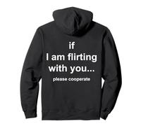 If I'm Flirting with You Please cooperate (on Back) Drôle Sweat à Capuche