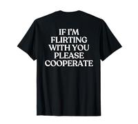 If I'm Flirting with You Please Cooperate Shirt Trendy Back T-Shirt