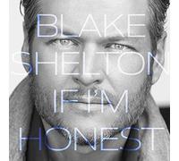 If I'm Honest by Blake Shelton (2016-02-01)
