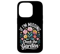 If I'm Missing Check The Garden Gardener Plants - Coque pour iPhone 14 Pro