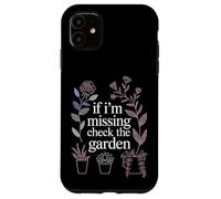 If I'm Missing Check The Garden Plantes de Jardinier |- Coque pour iPhone 11