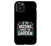 If I'm Missing Check The Garden Plantes de Jardinier - Coque pour iPhone 11 Pro
