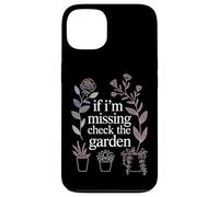 If I'm Missing Check The Garden Plantes de Jardinier |- Coque pour iPhone 13