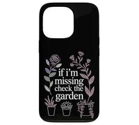 If I'm Missing Check The Garden Plantes de Jardinier |- Coque pour iPhone 13 Pro