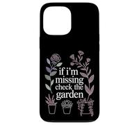 If I'm Missing Check The Garden Plantes de Jardinier |- Coque pour iPhone 13 Pro Max