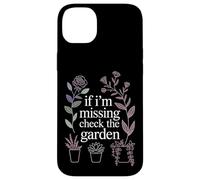 If I'm Missing Check The Garden Plantes de Jardinier |- Coque pour iPhone 14 Plus