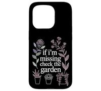 If I'm Missing Check The Garden Plantes de Jardinier |- Coque pour iPhone 15 Pro