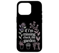 If I'm Missing Check The Garden Plantes de Jardinier |- Coque pour iPhone 16 Pro