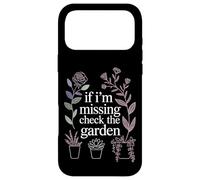 If I'm Missing Check The Garden Plantes de Jardinier |- Coque pour iPhone 17 Pro Max