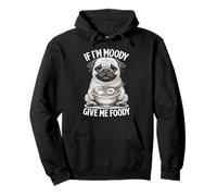If I'm Moody Give Me Foody Funny Hangry Carlin Sweat à Capuche