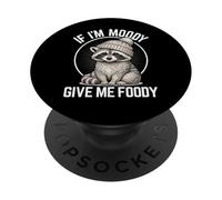 If I'm Moody Give Me Foody Funny Hangry Raton Laveur PopSockets PopGrip Adhésif