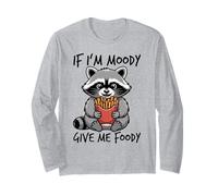 If I'm Moody Give Me Foody Manche Longue