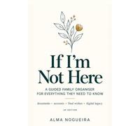 If I'm Not Here: A Guided Family Organiser for Everything They Need to Know