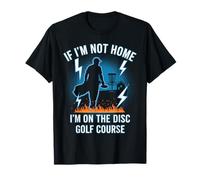 If Im Not Home Im on The Disc Golf Golf Golfeur T-Shirt