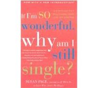 If I'm So Wonderful, Why Am I Still Single? Susan Page (Auteur)