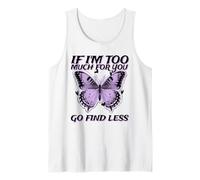 If I'm Too Much for You Go Find Less (Graphique Papillon) Débardeur