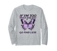 If I'm Too Much for You Go Find Less (Graphique Papillon) Manche Longue