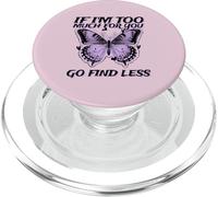 If I'm Too Much for You Go Find Less (Graphique Papillon) PopSockets PopGrip pour MagSafe