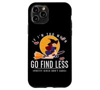 If Im Too Much Go Find Less Flying Witch Balai Design Coque pour iPhone 11 Pro