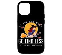 If Im Too Much Go Find Less Flying Witch Balai Design Coque pour iPhone 12/12 Pro