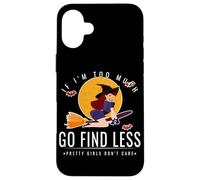 If Im Too Much Go Find Less Flying Witch Balai Design Coque pour iPhone 16 Plus