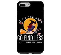 If Im Too Much Go Find Less Flying Witch Balai Design Coque pour iPhone 7 Plus/8 Plus