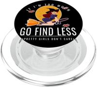 If Im Too Much Go Find Less Flying Witch Balai Design PopSockets PopGrip pour MagSafe