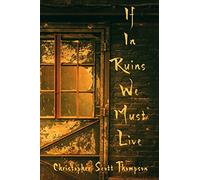 If In Ruins We Must Live