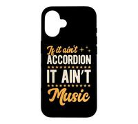 If It Ain't Accordéon It Ain't Music Coque pour iPhone 16