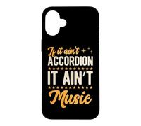 If It Ain't Accordéon It Ain't Music Coque pour iPhone 16 Plus