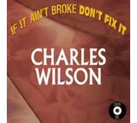Wilson, Charles - If Ain't Broke Don't Fix It