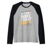 If It Ain't Broke I Probably Built It Humour Manche Raglan