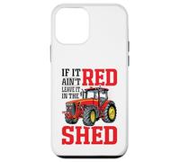 If It Ain't Red Leave It in The Shed Coque pour iPhone 12 Mini