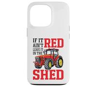 If It Ain't Red Leave It in The Shed Coque pour iPhone 13 Pro