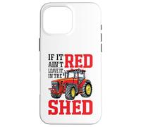 If It Ain't Red Leave It in The Shed Coque pour iPhone 16 Pro Max