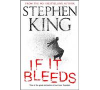 If It Bleeds: a stand-alone sequel to the No. 1 bestseller The Outsider, plus three irresistible novellas