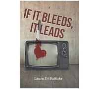 If It Bleeds, It Leads