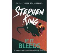 If It Bleeds: The No. 1 bestseller featuring a stand-alone sequel to THE OUTSIDER, plus three irresistible novellas