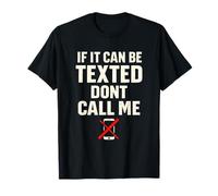 If It Can Be Texted Don't Call Me Funny Introverti Humour T-Shirt