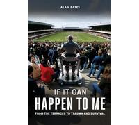 If It Can Happen To Me: From The Terraces To Trauma And Survival