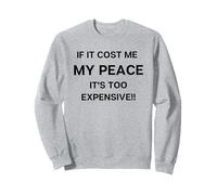 If It Cost Me My Peace It's Too Cher Sweatshirt