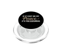 If It Cost Me My Peace It's Too Expensive Positive Saying PopSockets PopGrip pour MagSafe
