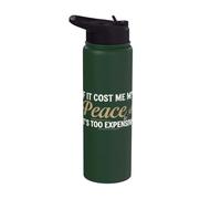 If It Cost Me My Peace It's Too Expensive Positive Saying Stainless Steel Insulated Water Bottle