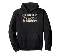 If It Cost Me My Peace It's Too Expensive Positive Saying Sweat à Capuche