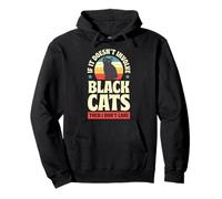 If It Doesn't Impve Black Cats Then I Don't Care Sweat à Capuche