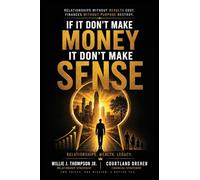 If It Don't Make Money, It Don't Make Sense: Advice For The Person You Take And The Money You Make