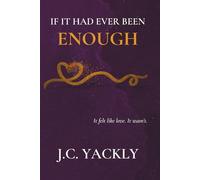 If It Had Ever Been Enough: It felt like love. It wasn't.